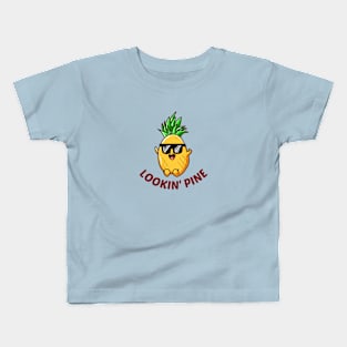 Lookin' Pine - Cute Pineapple Pun Kids T-Shirt